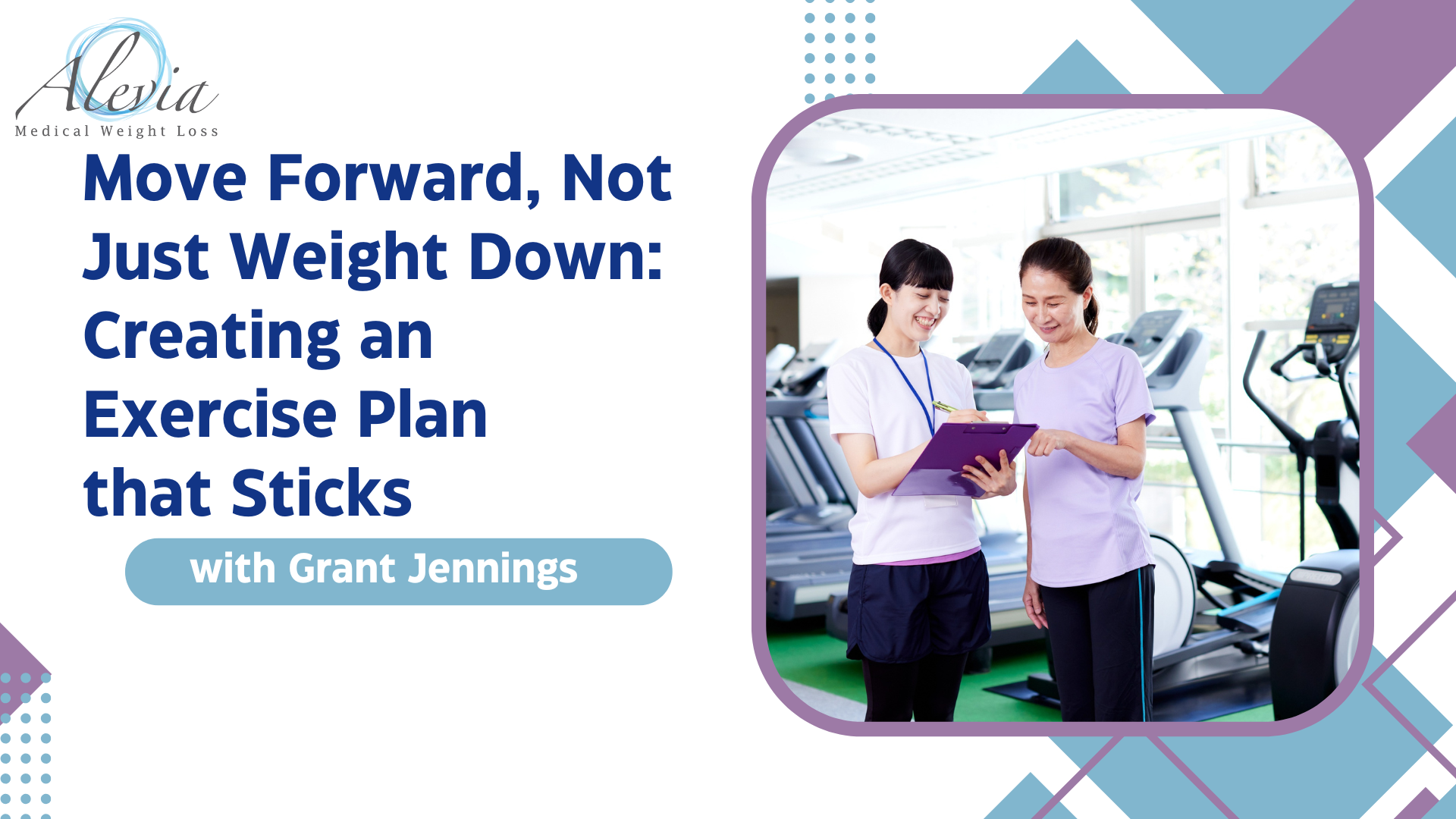 You are currently viewing Move forward, not just weight down: creating an exercise plan that sticks with Grant Jennings